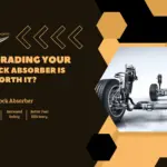 Why Upgrading Your Car Shock Absorber Is Worth It