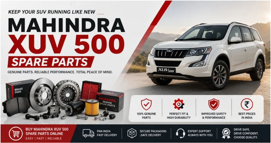 Mahindra XUV 500 Spare Parts Complete Guide to Buying Genuine Parts Online in India